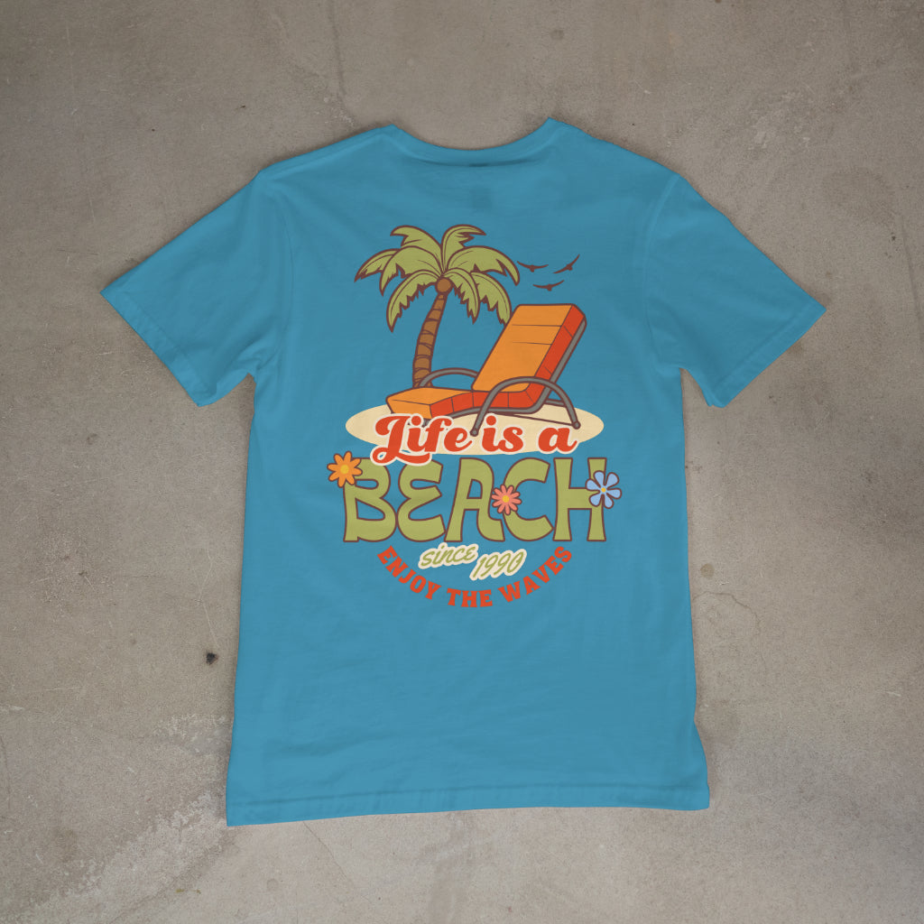 Life Is A Beach T-Shirt, Built For Comfort, Relax Style, Everyday Wear