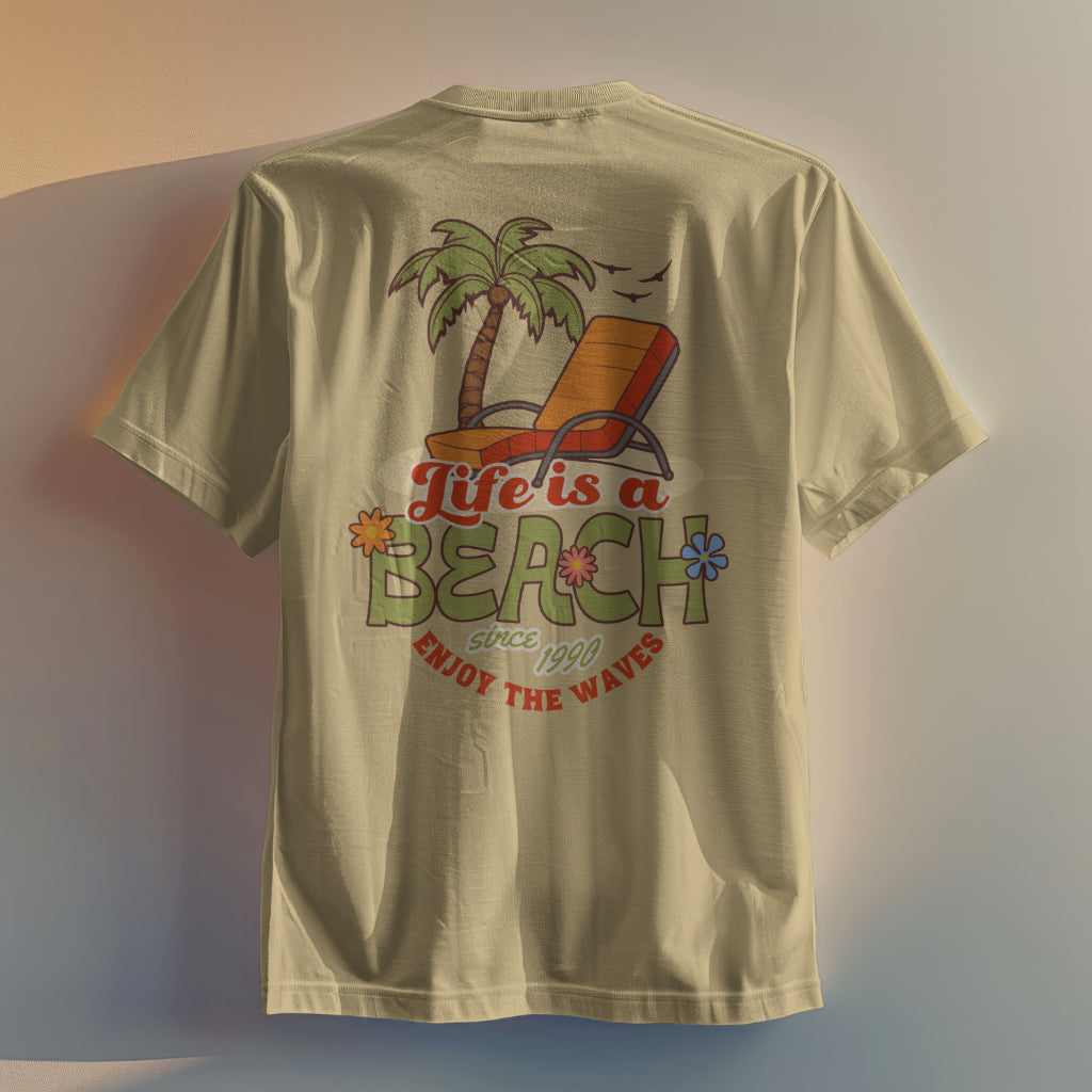 Life Is A Beach T-Shirt, Built For Comfort, Relax Style, Everyday Wear