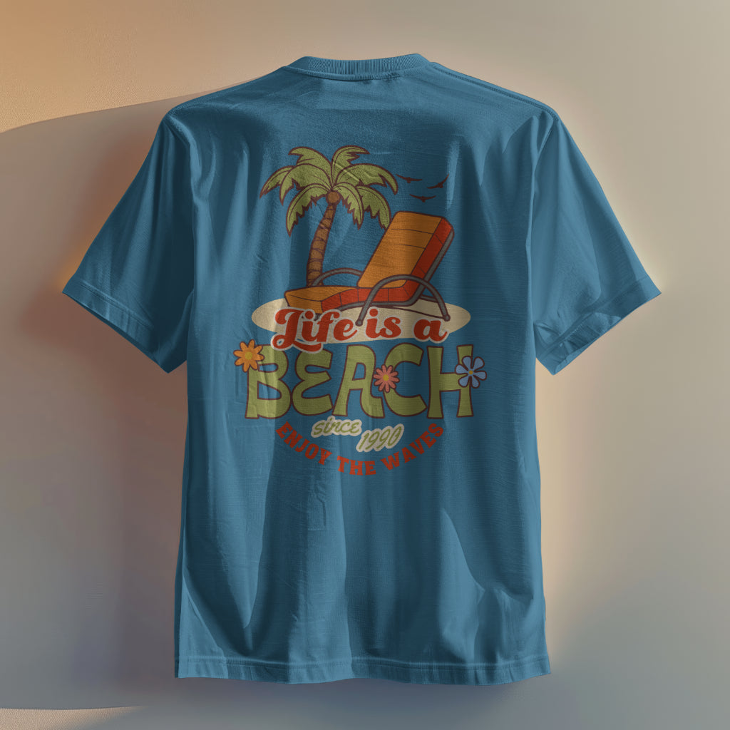 Life Is A Beach T-Shirt, Built For Comfort, Relax Style, Everyday Wear